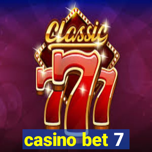 casino bet 7