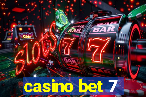 casino bet 7