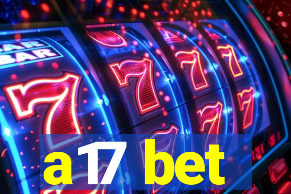 a17 bet