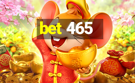 bet 465