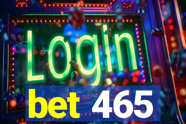 bet 465