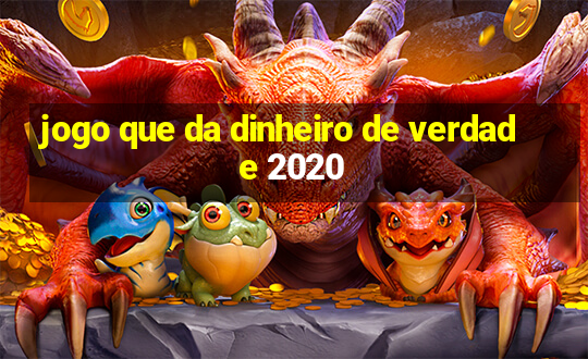 jogo que da dinheiro de verdade 2020