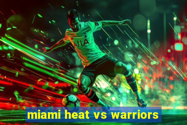 miami heat vs warriors