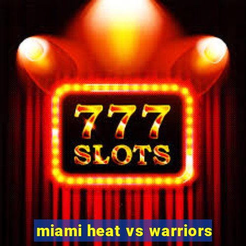 miami heat vs warriors