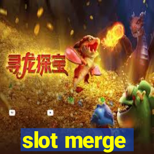 slot merge