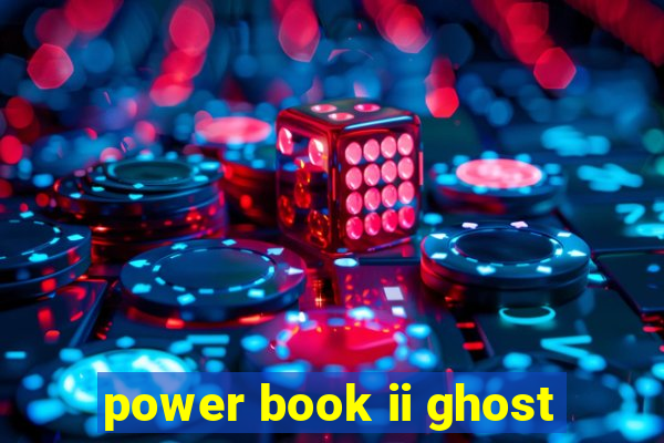 power book ii ghost