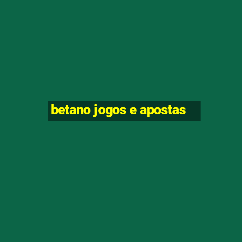 betano jogos e apostas