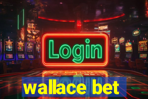 wallace bet