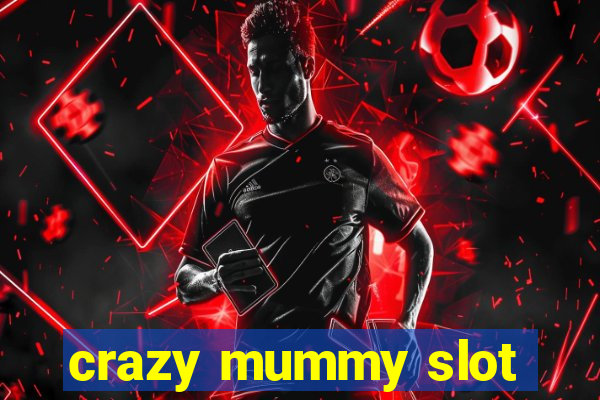 crazy mummy slot