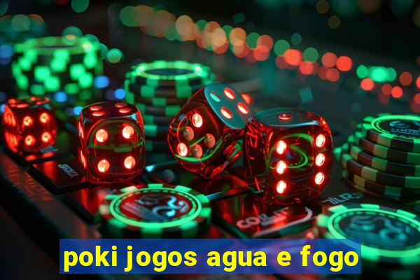 poki jogos agua e fogo