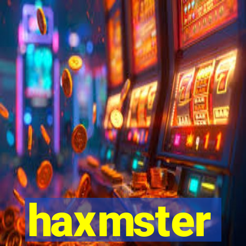 haxmster