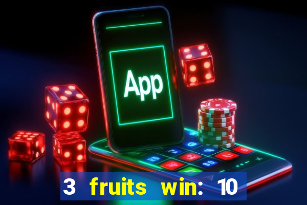 3 fruits win: 10 lines slot