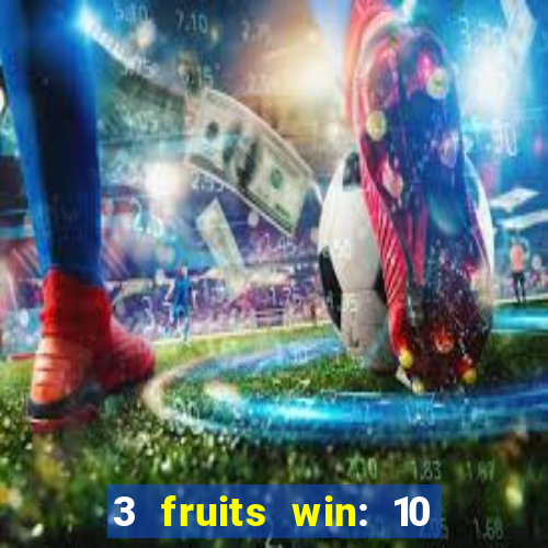 3 fruits win: 10 lines slot