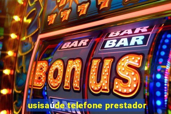 usisaúde telefone prestador