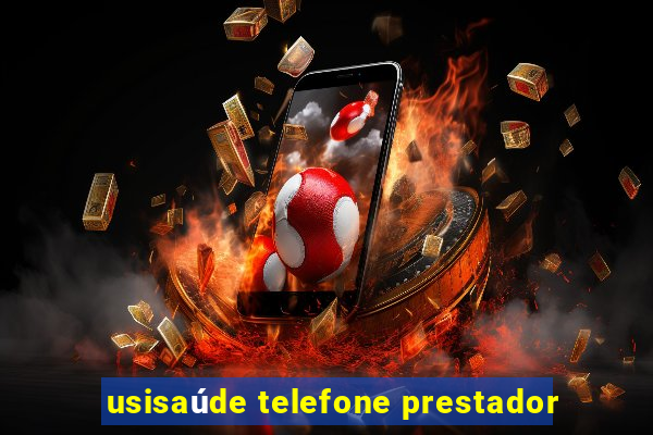 usisaúde telefone prestador