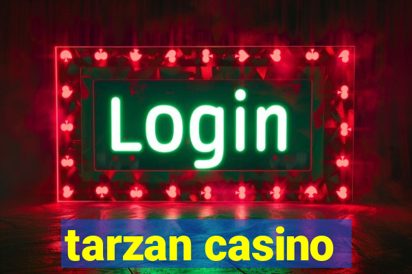 tarzan casino