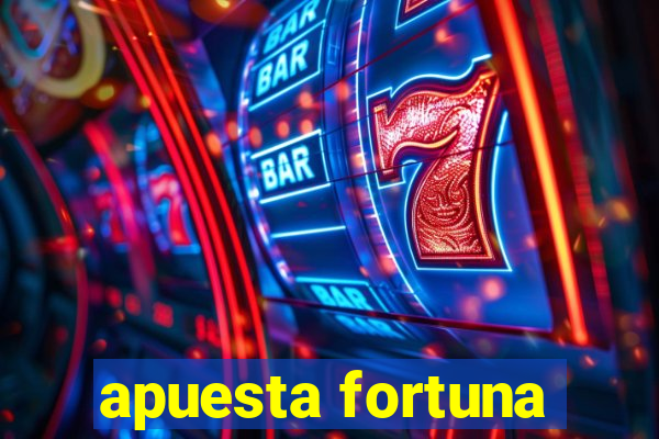 apuesta fortuna