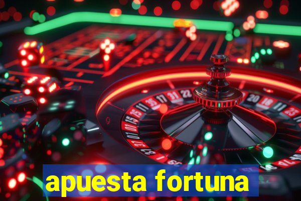 apuesta fortuna