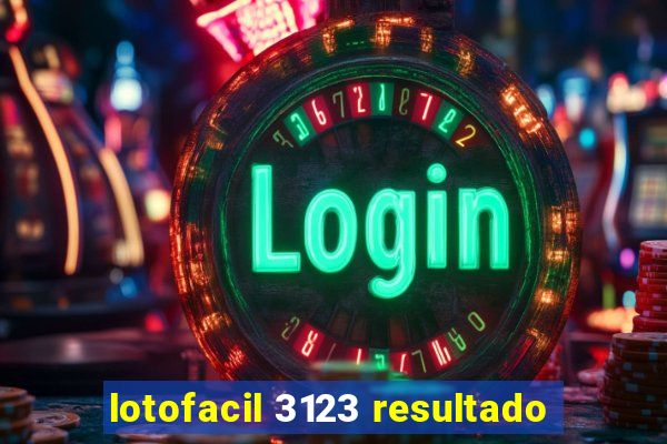 lotofacil 3123 resultado