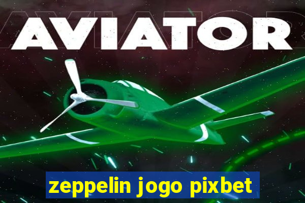 zeppelin jogo pixbet