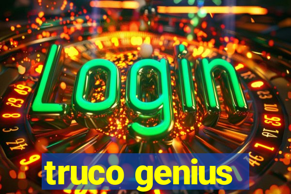 truco genius