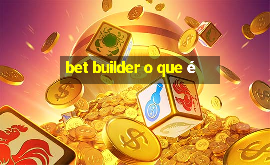 bet builder o que é