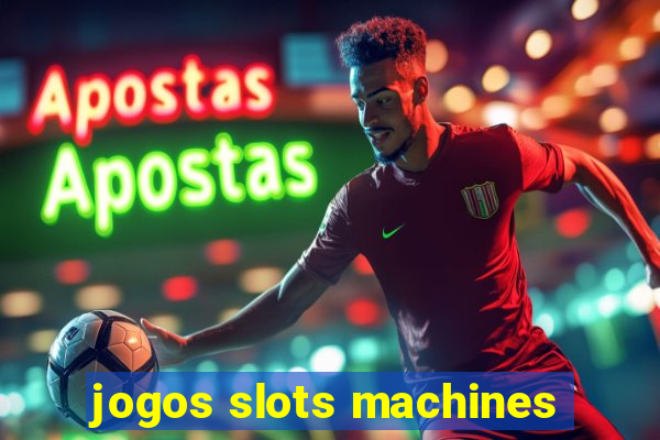 jogos slots machines