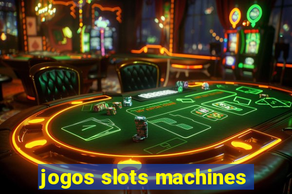 jogos slots machines