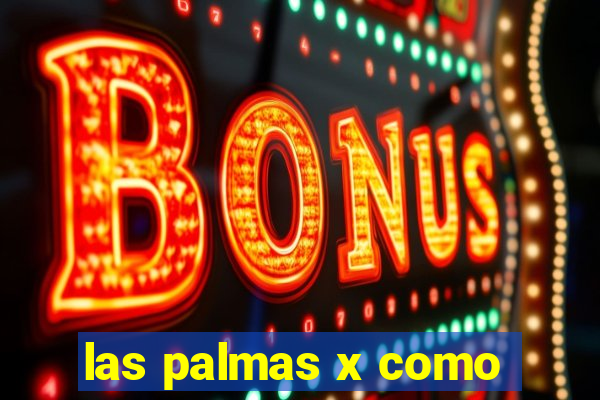 las palmas x como