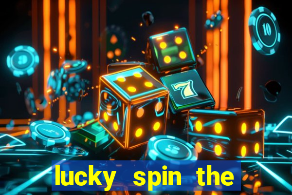 lucky spin the wheel 999 slot