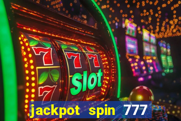 jackpot spin 777 paga mesmo