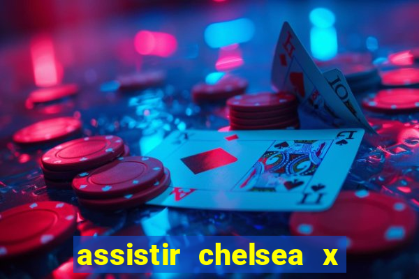 assistir chelsea x arsenal futemax