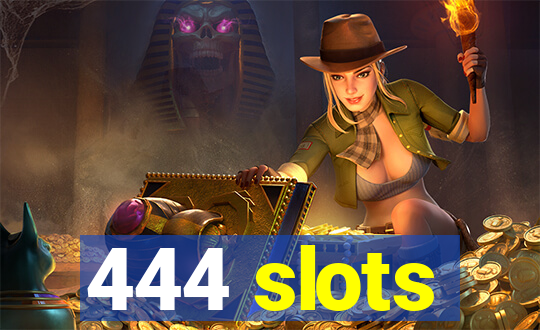 444 slots