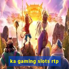 ka gaming slots rtp