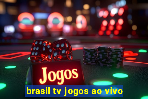 brasil tv jogos ao vivo