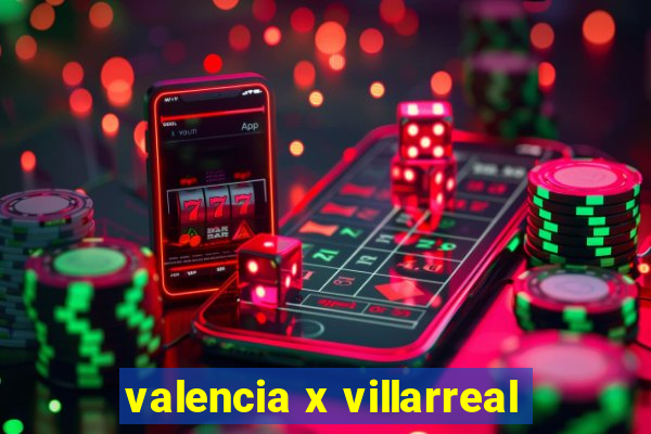 valencia x villarreal