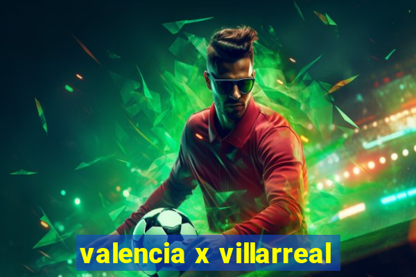 valencia x villarreal