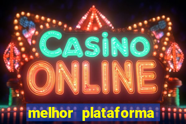 melhor plataforma de slots