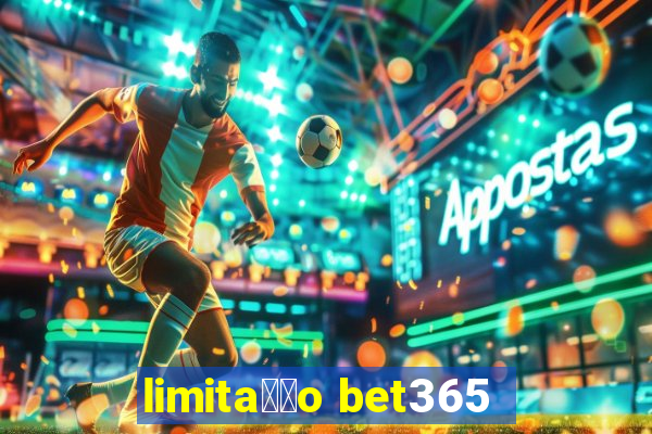 limita莽茫o bet365