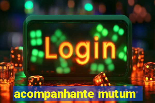 acompanhante mutum