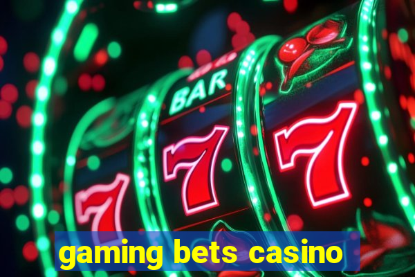 gaming bets casino