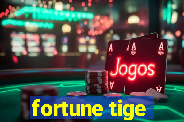 fortune tige