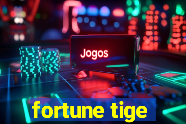 fortune tige