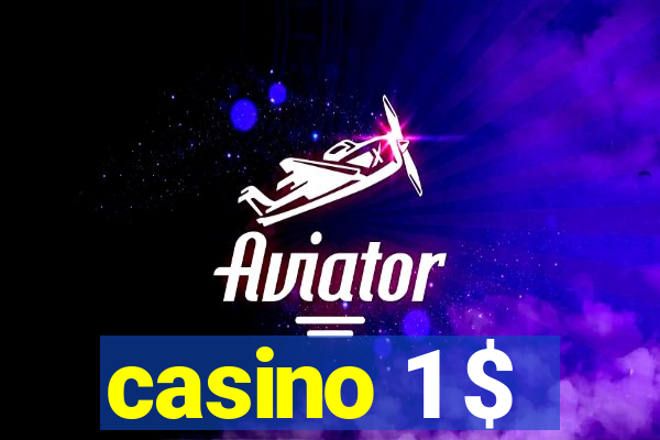 casino 1 $