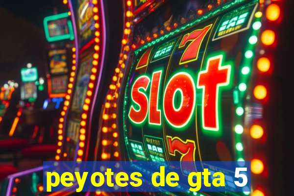 peyotes de gta 5