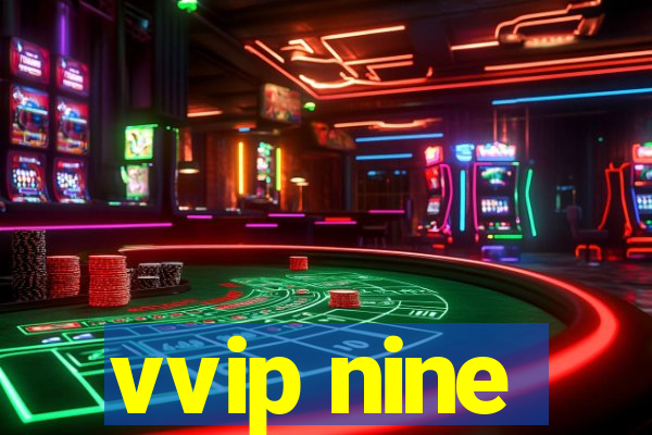 vvip nine