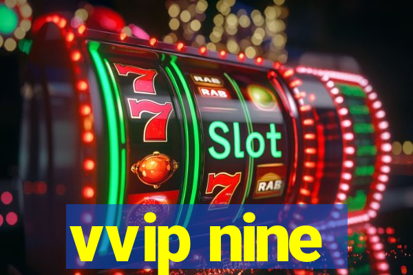 vvip nine