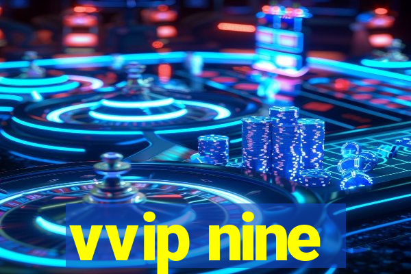 vvip nine