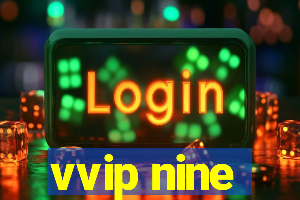 vvip nine