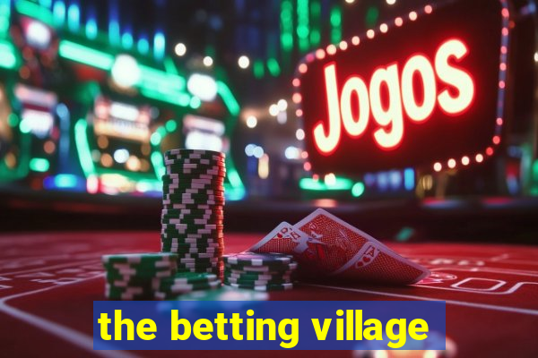 the betting village